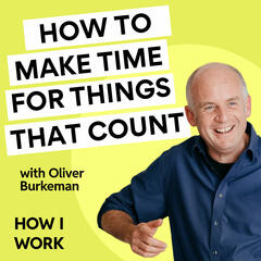 Want to make time for the things that count? Oliver Burkeman has your time management answers  - How I Work