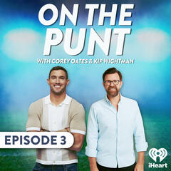 ON THE PUNT EPISODE 3: Winners Are Grinners! - Robin & Kip with Corey Oates