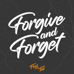 Forgive and Forget - Find and Tell