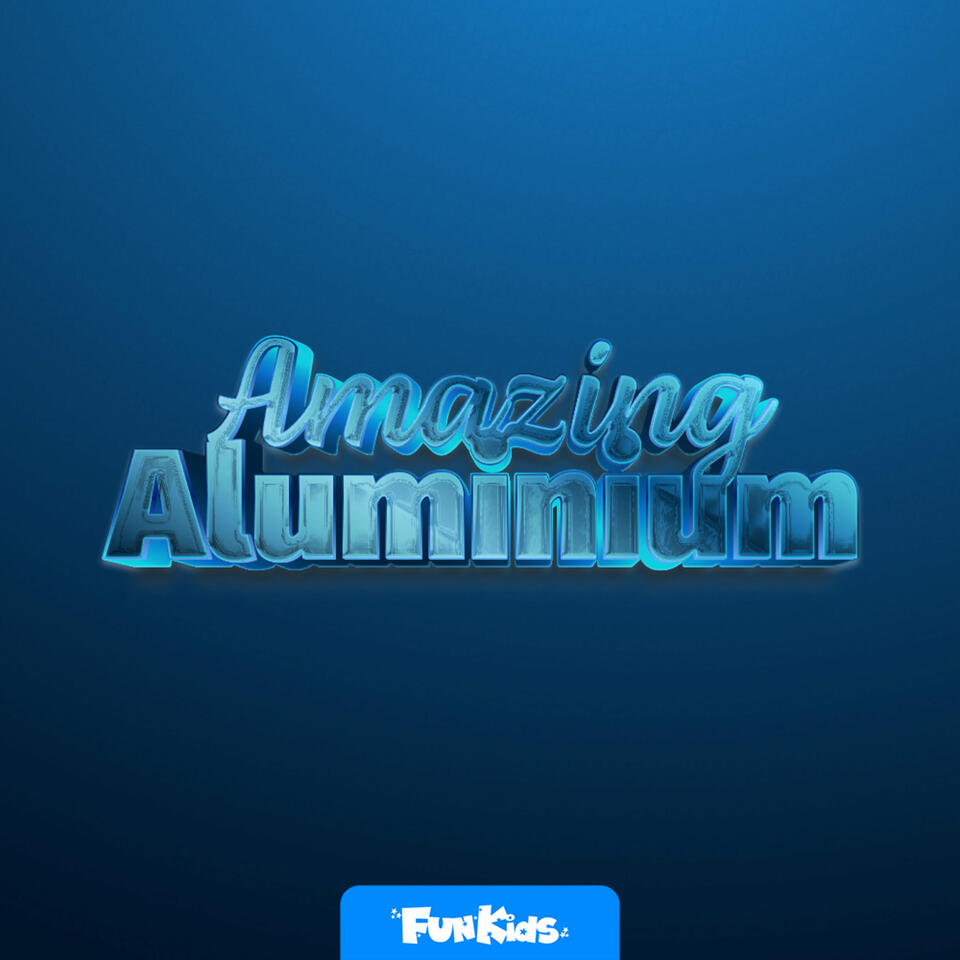 Amazing Aluminium