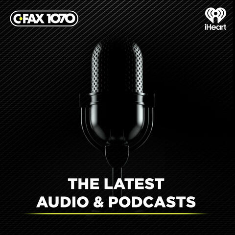 CFAX 1070: The Latest Audio & Podcasts