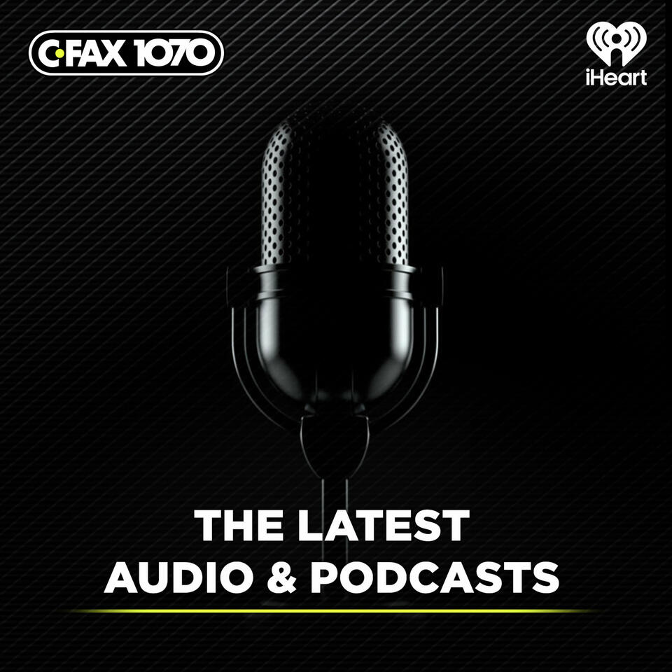 CFAX 1070: The Latest Audio & Podcasts