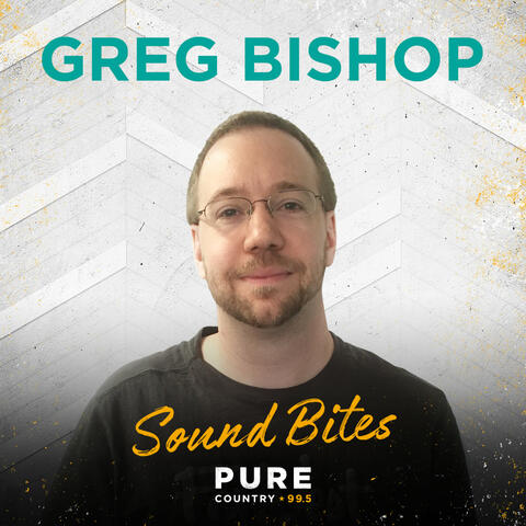 Greg Bishop - Sound Bites