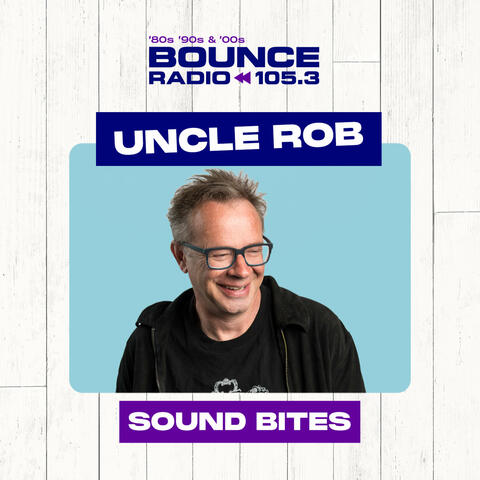 Uncle Rob - Sound Bites