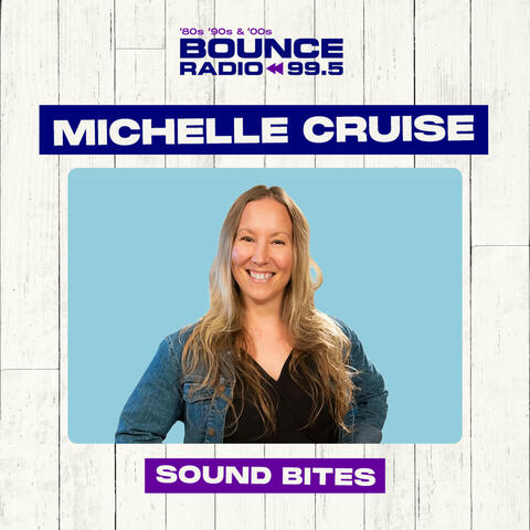 Michelle Cruise on Bounce - Sound Bites