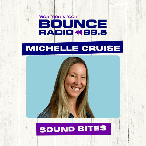Michelle Cruise on Bounce - Sound Bites