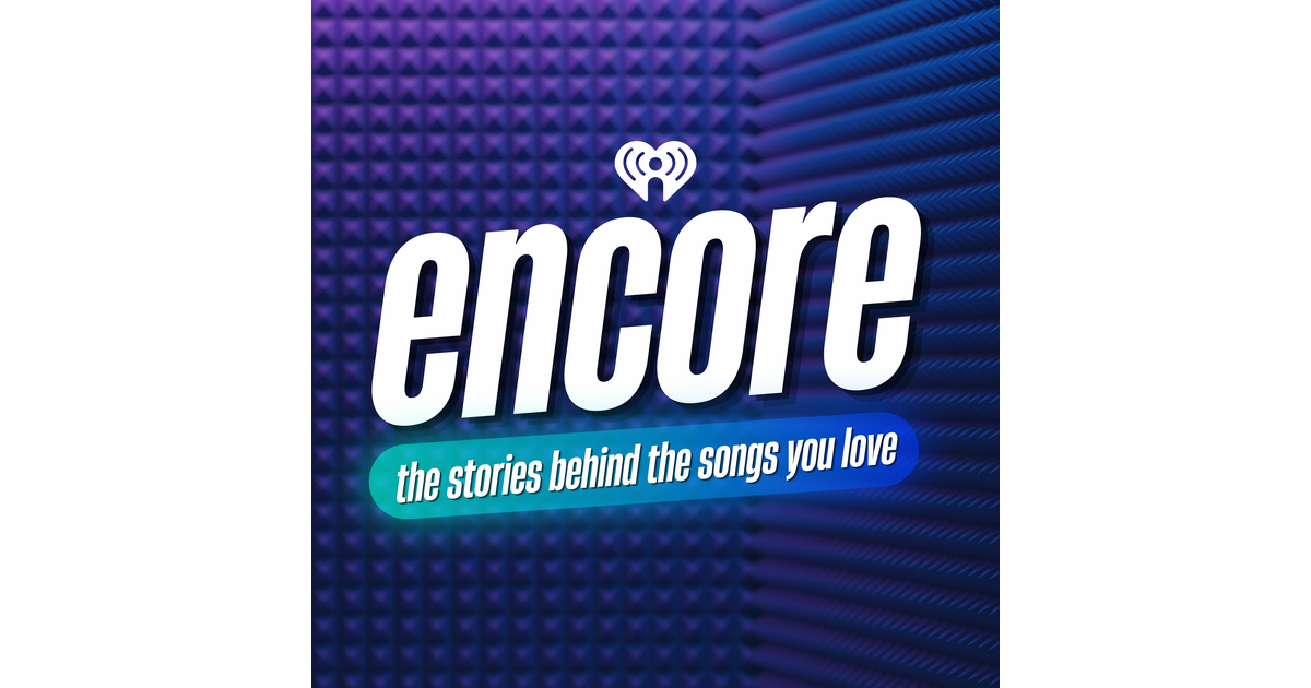 Encore: The Stories Behind The Songs You Love iHeart