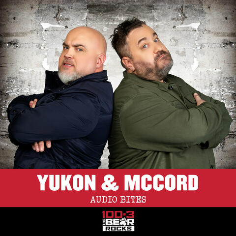 Yukon and McCord - Audio Bites