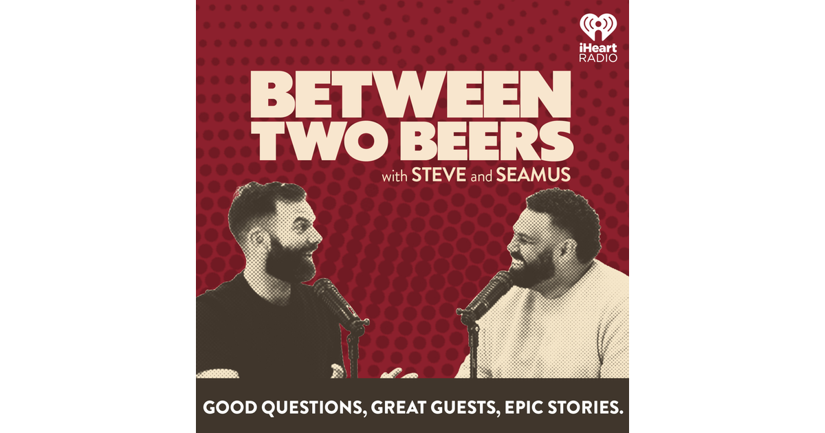 Between Two Beers Podcast Iheart