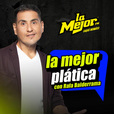La Mejor Plática con Rafa Balderrama El podcast