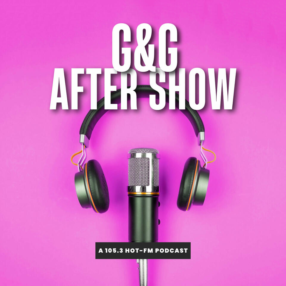 The G&G After Show