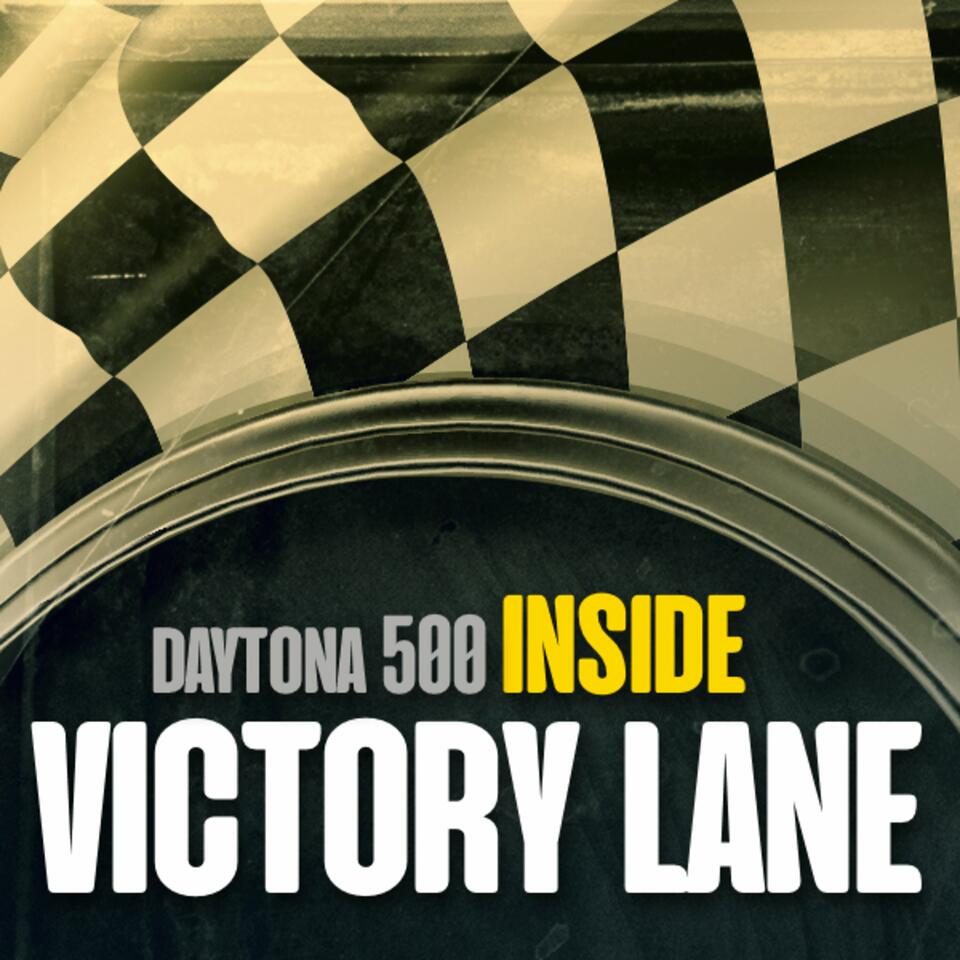 Inside Victory Lane - The Daytona 500 Podcast