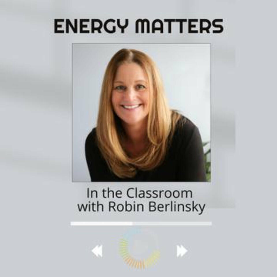 Energy Matters: In the Classroom with Robin Berlinsky