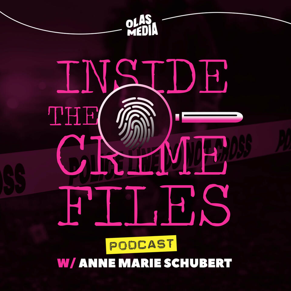Inside the Crime Files with Anne Marie Schubert