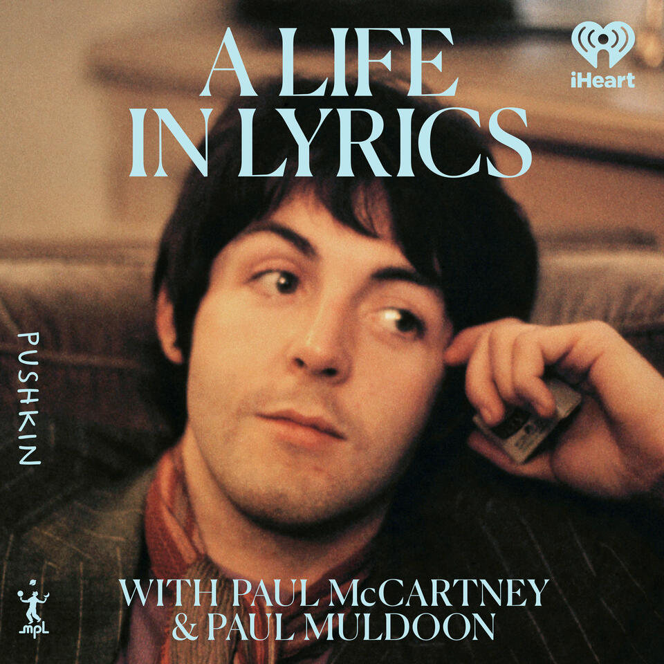 McCartney: A Life in Lyrics - Paul McCartney Podcast - Pushkin