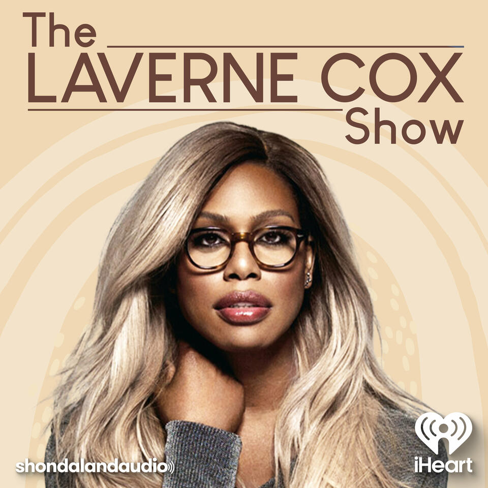 The Laverne Cox Show - Listen Now