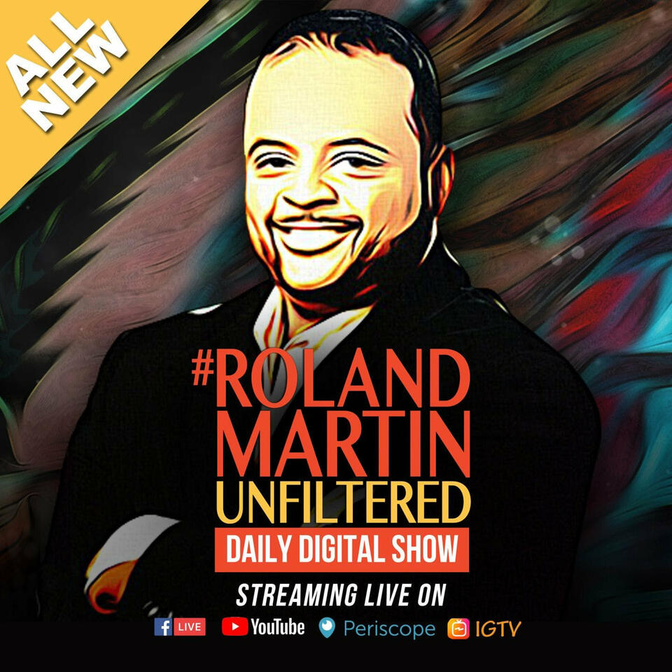 #RolandMartinUnfiltered