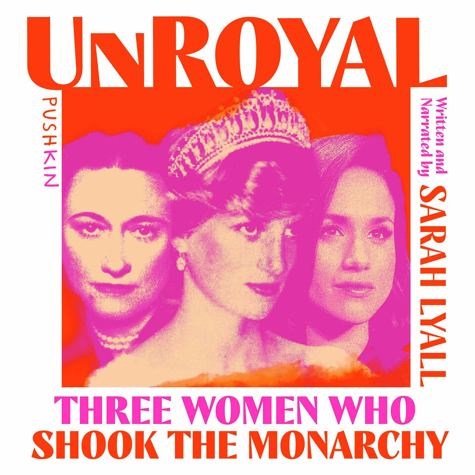 Unroyal: Three Women Who Shook the Monarchy