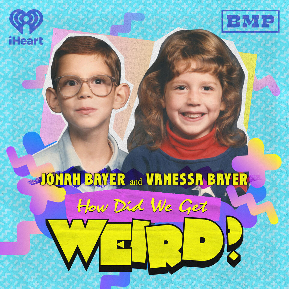 How Did We Get Weird with Vanessa Bayer and Jonah Bayer