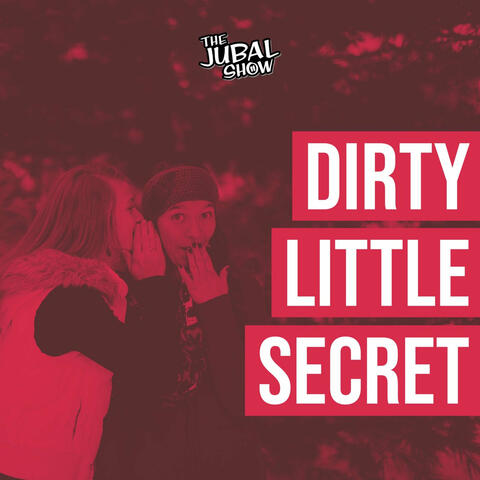Dirty Little Secret from The Jubal Show