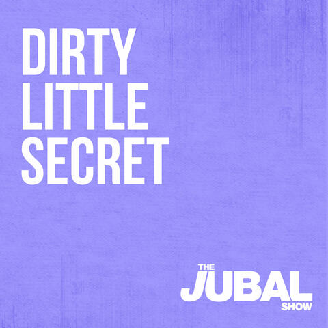 Dirty Little Secret from The Jubal Show