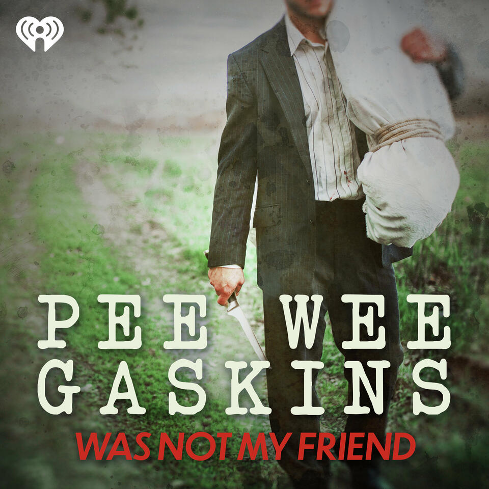 Pee Wee Gaskins is Not My Friend