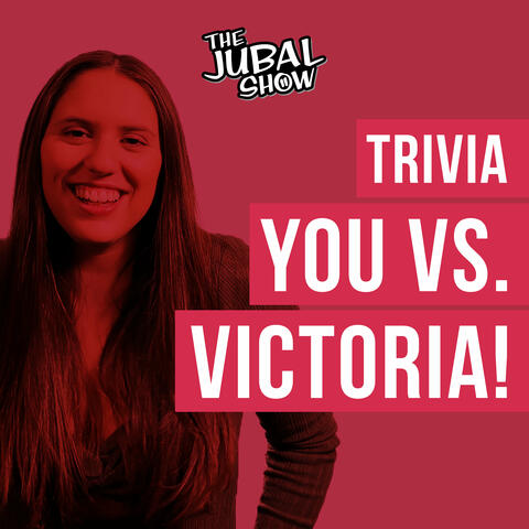 TRIVIA - You vs Victoria on The Jubal Show