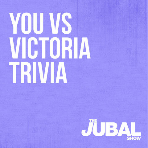 TRIVIA - You vs Victoria on The Jubal Show