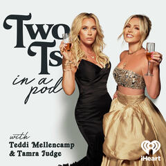 Two Ts Getting the Tea with ANDY COHEN (PART ONE) - Two Ts In A Pod with Teddi Mellencamp and Tamra Judge