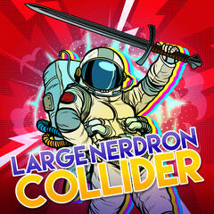 We Heard You Like Trailers So Here's a Trailer for Your Trailer - Large Nerdron Collider