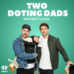 #119 Daddy's Got A Surprise For You! - Two Doting Dads with Matty J & Ash