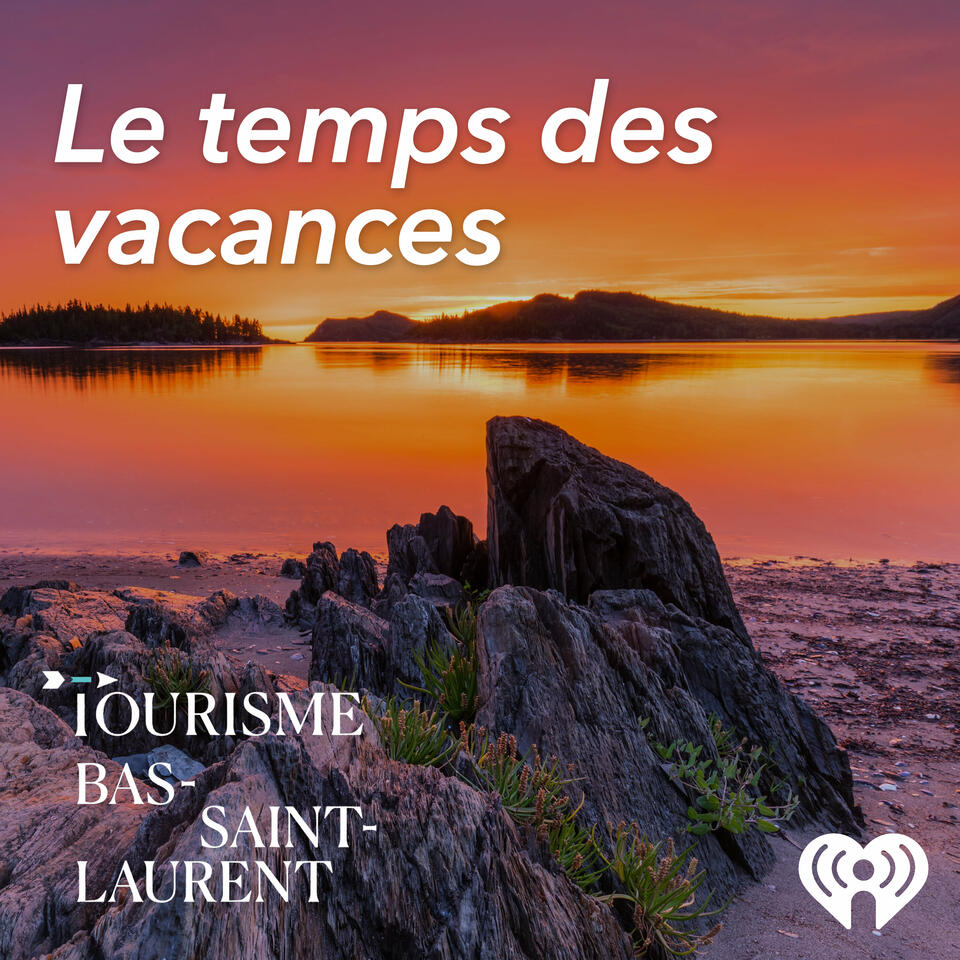 Le temps des vacances au Bas-Saint-Laurent