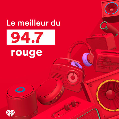 Le meilleur du 94.7 Rouge