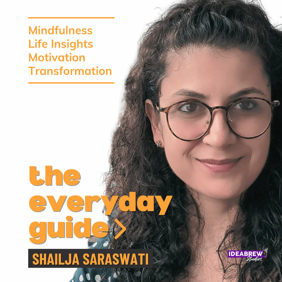 The Everyday Guide with Shailja Saraswati