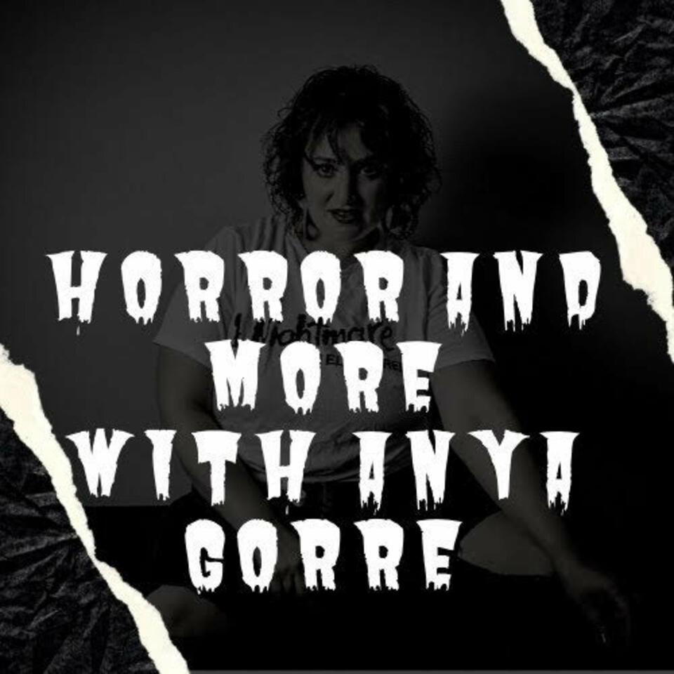 Horror and More with Anya Gorre Podcast