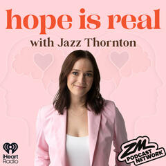 Jazz's Story: Finding my way back to Hope - Hope Is Real with Jazz Thornton