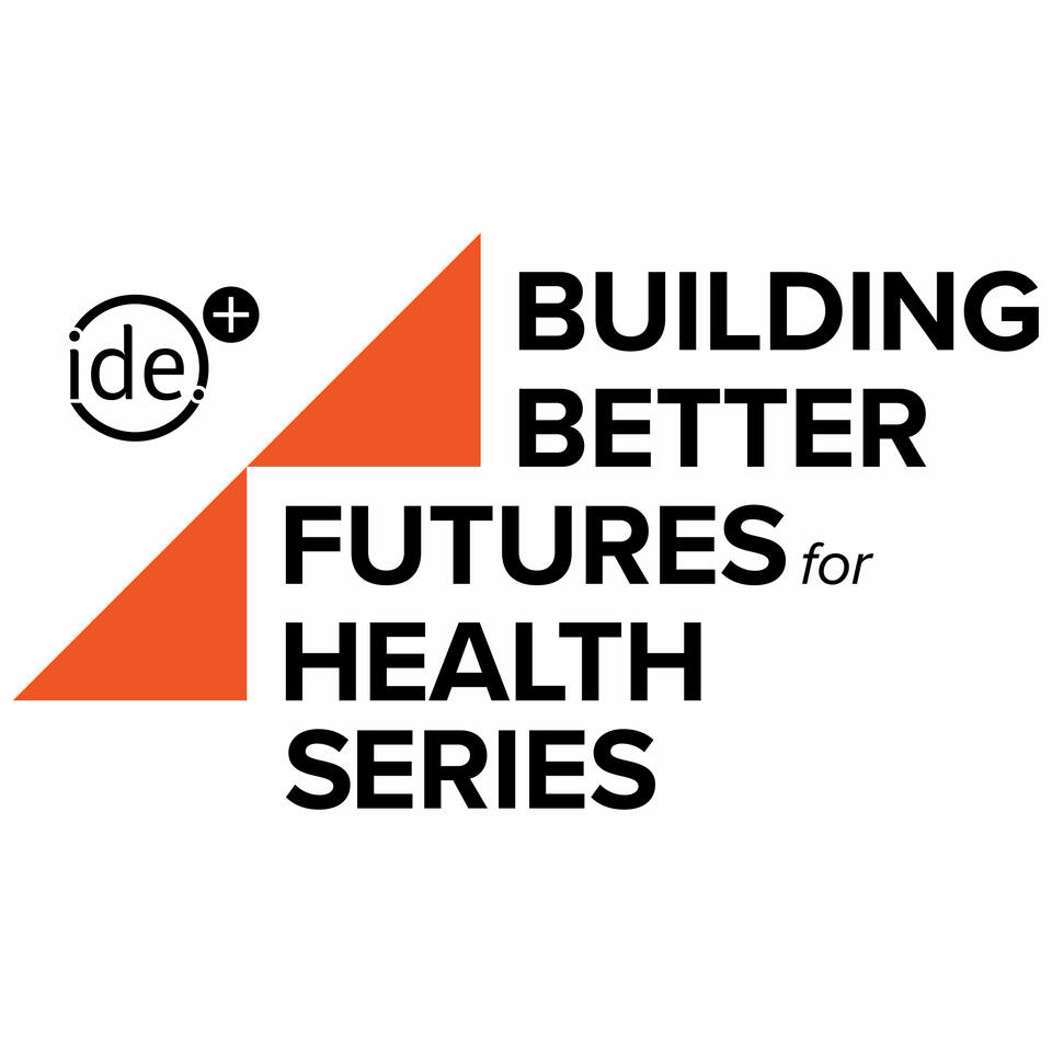 Building Better Futures for Health Series