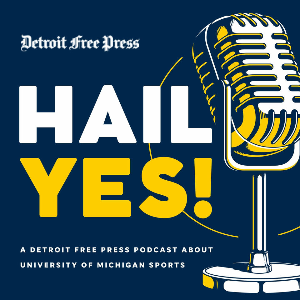 Hail Yes! A Detroit Free Press Podcast About University of Michigan Sports