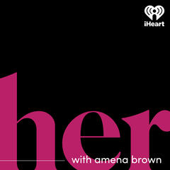 HER Replay: Everyone Needs That Friend Part 2 - HER With Amena Brown