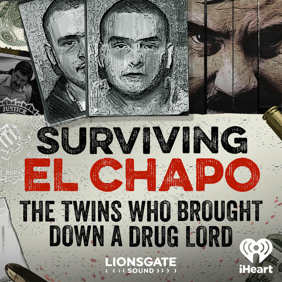 Surviving El Chapo: The Twins Who Brought Down A Drug Lord - Listen Now