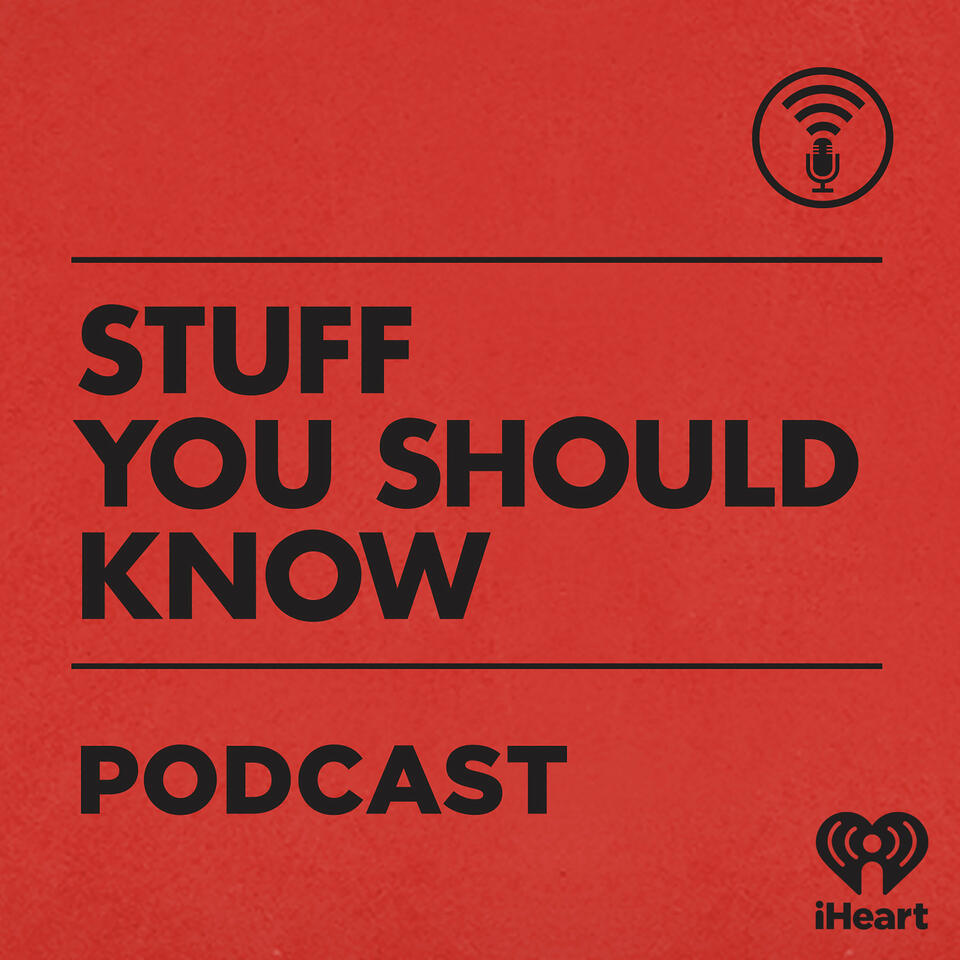 Stuff You Should Know - Listen Now