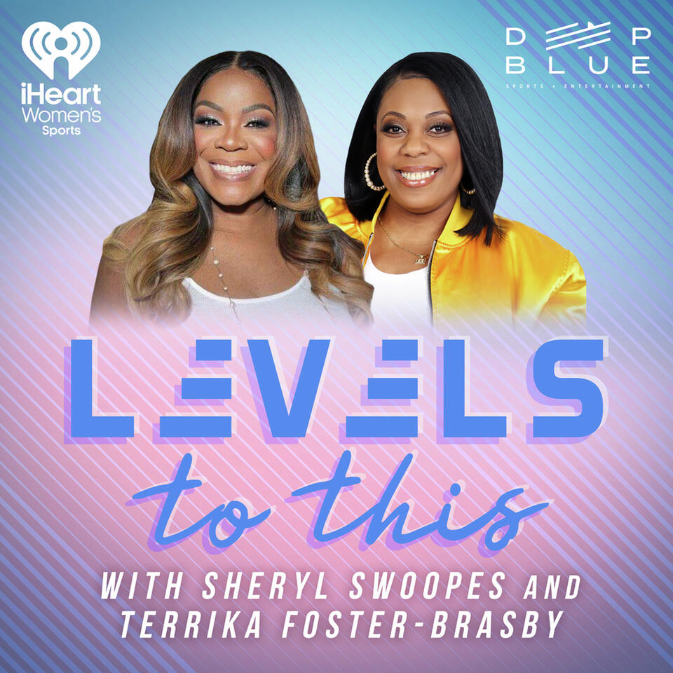 Levels to This with Sheryl Swoopes and Terrika Foster-Brasby