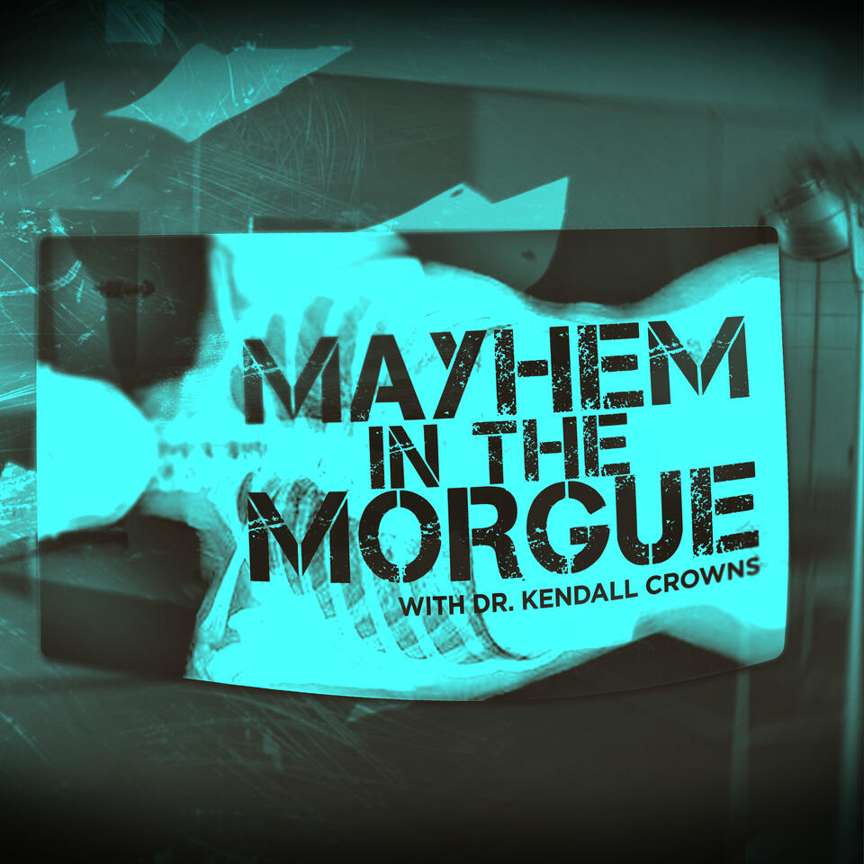 Mayhem in the Morgue with Dr. Kendall Crowns