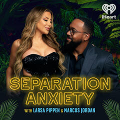 Venues, Rings, and Other Things! - Separation Anxiety with Larsa Pippen and Marcus Jordan