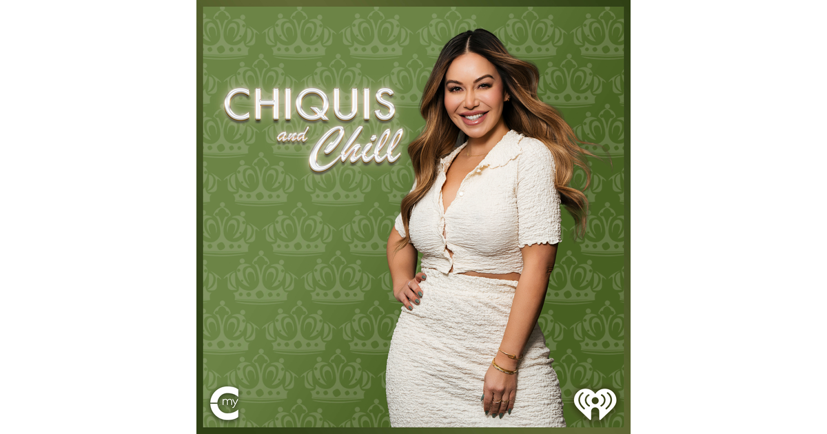 Chiquis and Chill podcast - 7/31/23