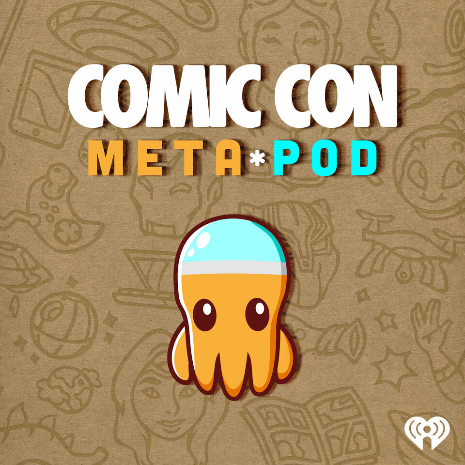 Comic Con Meta*Pod