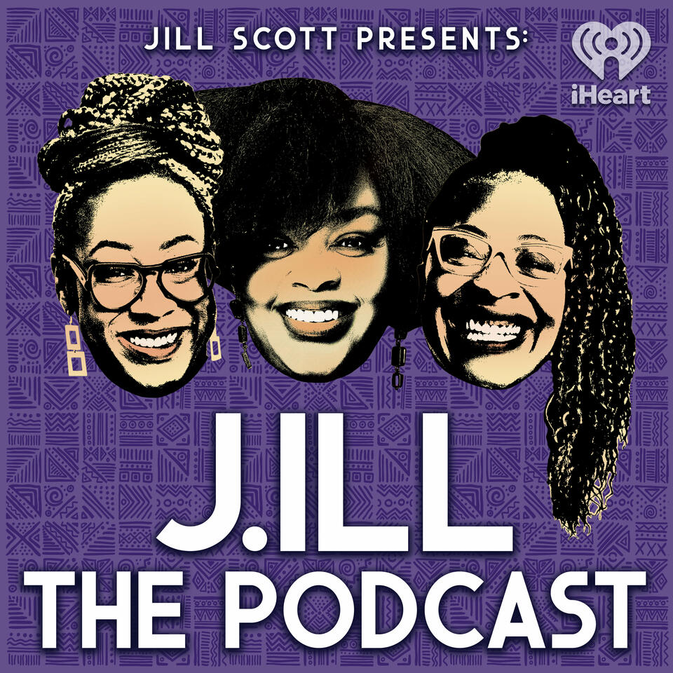 Jill Scott Presents: J.ill the Podcast