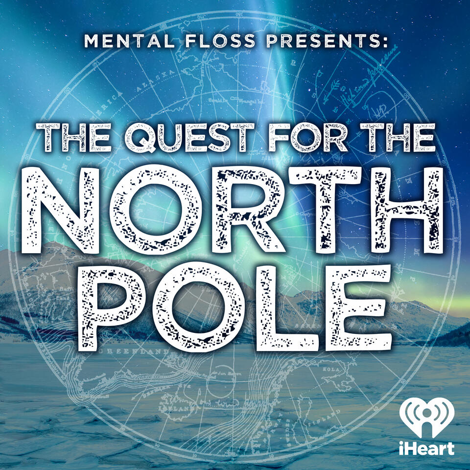 Mental Floss Presents: The Quest for the North Pole