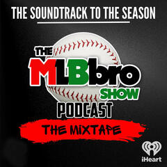 Introducing: The MLBbro Show Podcast - The Mixtape - The MLBbro Show Podcast - The Mixtape