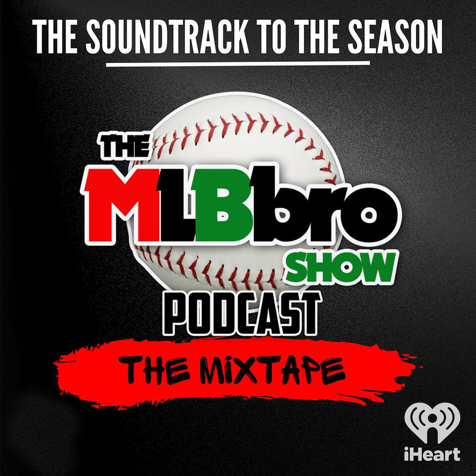 The MLBbro Show Podcast - The Mixtape Vol 5 Ep 4 (Bro Flowers)